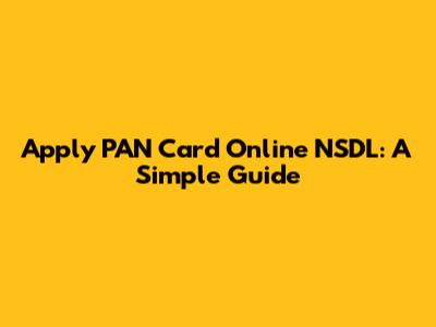 Apply PAN Card Online NSDL: A Simple Guide