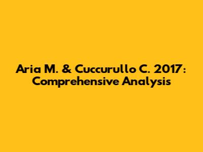 Aria M. & Cuccurullo C. 2017: Comprehensive Analysis