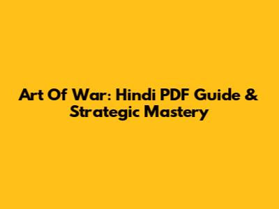 Art Of War: Hindi PDF Guide & Strategic Mastery
