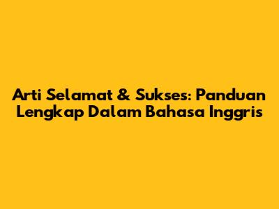 Arti Selamat & Sukses: Panduan Lengkap Dalam Bahasa Inggris