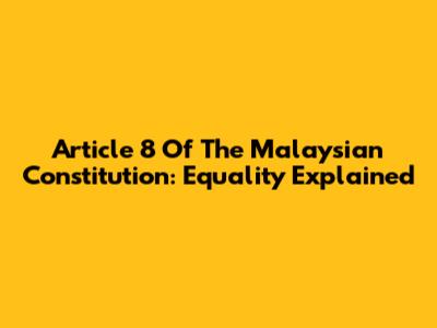 Article 8 Of The Malaysian Constitution: Equality Explained
