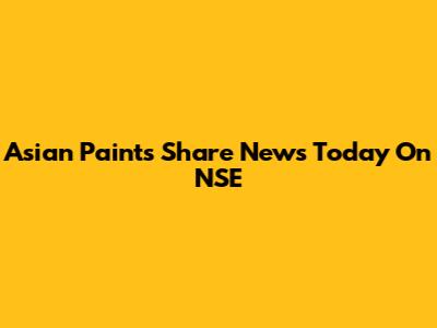 Asian Paints Share News Today On NSE