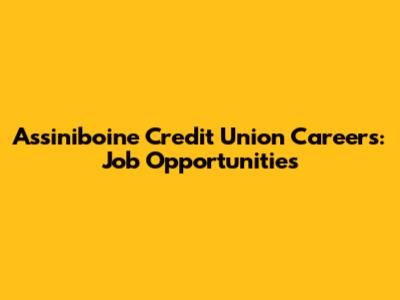 Assiniboine Credit Union Careers: Job Opportunities