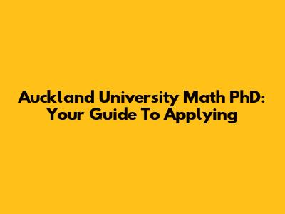 Auckland University Math PhD: Your Guide To Applying