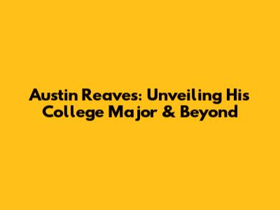 Austin Reaves: Unveiling His College Major & Beyond