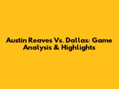 Austin Reaves Vs. Dallas: Game Analysis & Highlights
