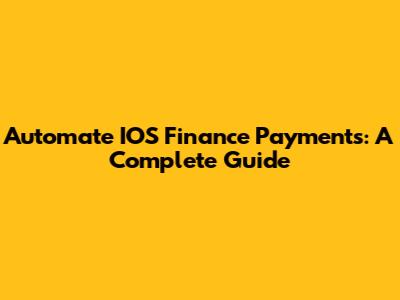 Automate IOS Finance Payments: A Complete Guide