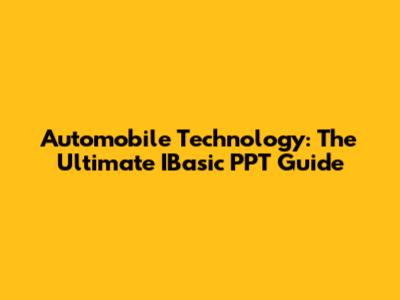 Automobile Technology: The Ultimate IBasic PPT Guide