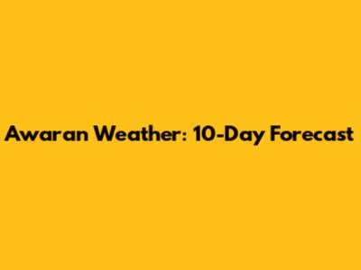 Awaran Weather: 10-Day Forecast