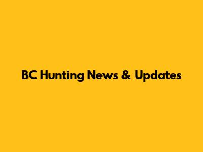 BC Hunting News & Updates