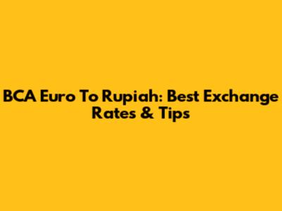BCA Euro To Rupiah: Best Exchange Rates & Tips
