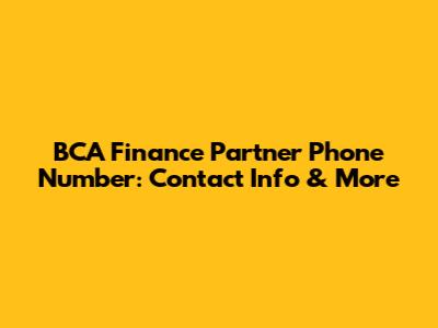 BCA Finance Partner Phone Number: Contact Info & More