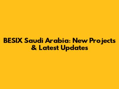 BESIX Saudi Arabia: New Projects & Latest Updates