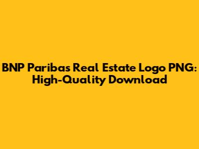 BNP Paribas Real Estate Logo PNG: High-Quality Download