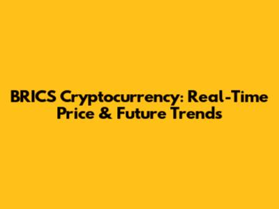 BRICS Cryptocurrency: Real-Time Price & Future Trends