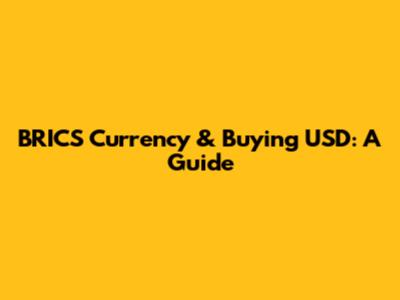 BRICS Currency & Buying USD: A Guide