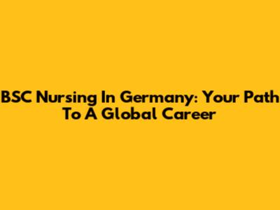 BSC Nursing In Germany: Your Path To A Global Career