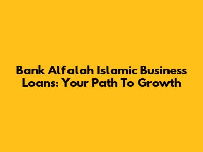 Bank Alfalah Islamic Business Loans: Your Path To Growth