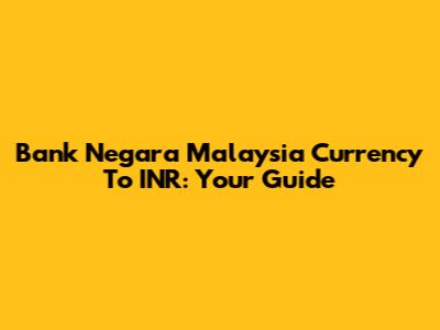 Bank Negara Malaysia Currency To INR: Your Guide