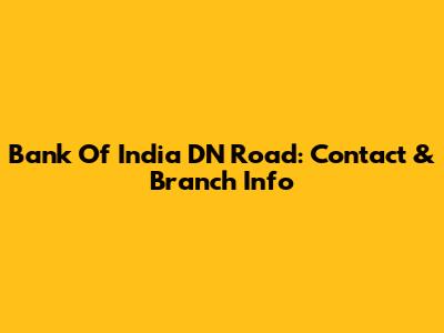 Bank Of India DN Road: Contact & Branch Info