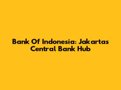 Bank Of Indonesia: Jakarta's Central Bank Hub