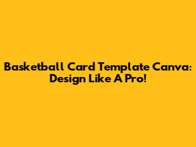 Basketball Card Template Canva: Design Like A Pro!