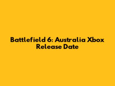 Battlefield 6: Australia Xbox Release Date