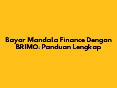 Bayar Mandala Finance Dengan BRIMO: Panduan Lengkap