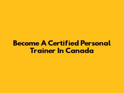 Become A Certified Personal Trainer In Canada