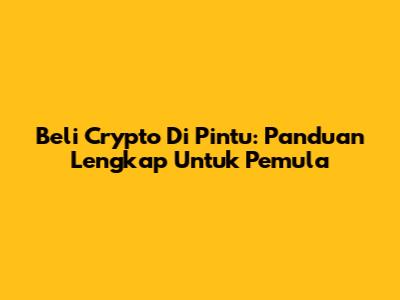 Beli Crypto Di Pintu: Panduan Lengkap Untuk Pemula