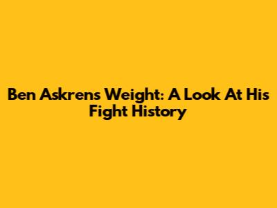 Ben Askren's Weight: A Look At His Fight History