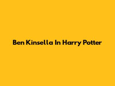 Ben Kinsella In Harry Potter