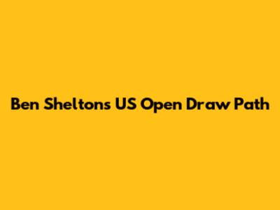 Ben Shelton's US Open Draw Path