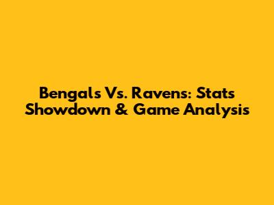 Bengals Vs. Ravens: Stats Showdown & Game Analysis