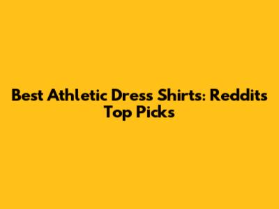 Best Athletic Dress Shirts: Reddit's Top Picks