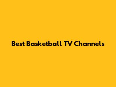 Best Basketball TV Channels