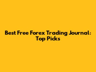Best Free Forex Trading Journal: Top Picks