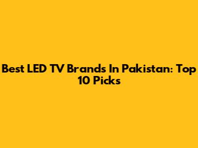 Best LED TV Brands In Pakistan: Top 10 Picks