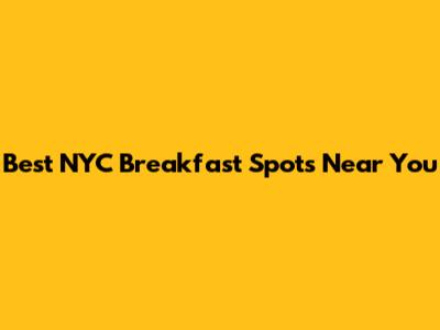 Best NYC Breakfast Spots Near You