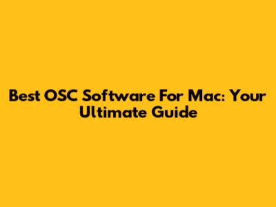 Best OSC Software For Mac: Your Ultimate Guide