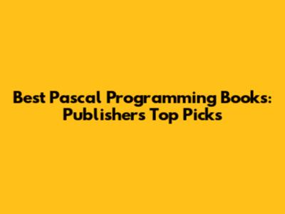 Best Pascal Programming Books: Publisher's Top Picks