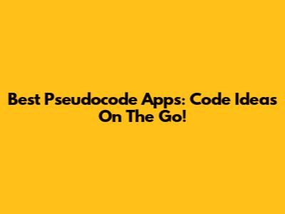 Best Pseudocode Apps: Code Ideas On The Go!
