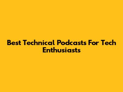 Best Technical Podcasts For Tech Enthusiasts