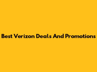 Best Verizon Deals And Promotions