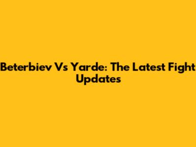 Beterbiev Vs Yarde: The Latest Fight Updates