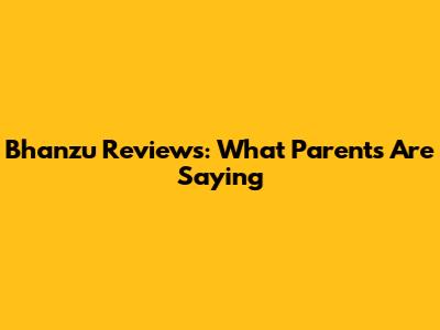 Bhanzu Reviews: What Parents Are Saying
