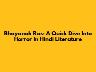 Bhayanak Ras: A Quick Dive Into Horror In Hindi Literature
