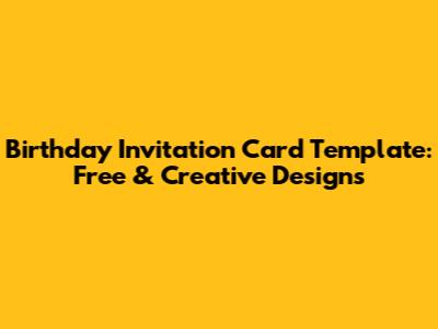 Birthday Invitation Card Template: Free & Creative Designs