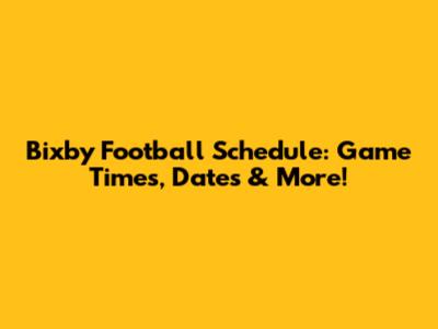 Bixby Football Schedule: Game Times, Dates & More!