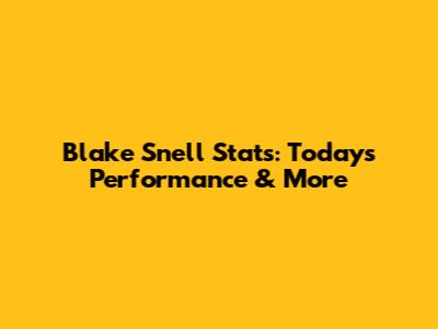 Blake Snell Stats: Today's Performance & More
